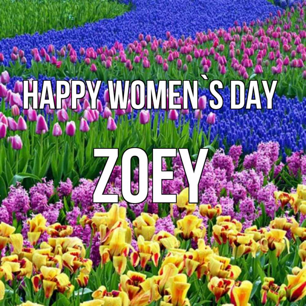 Greetings card с именем, Zoey happy women`s day цветы Greetings with text for free download 